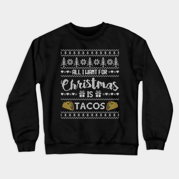 Ugly Christmas Sweater All I want is Tacos Crewneck Sweatshirt by HolidayoftheWeek